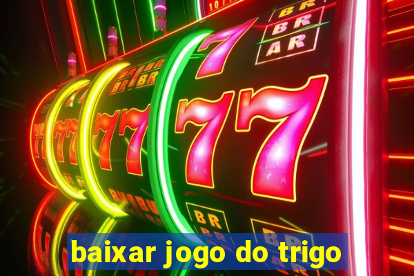 baixar jogo do trigo