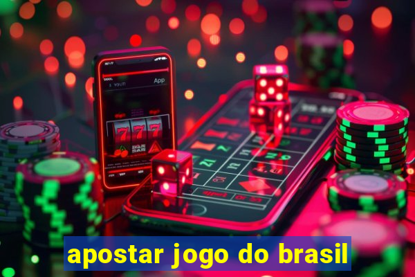 apostar jogo do brasil