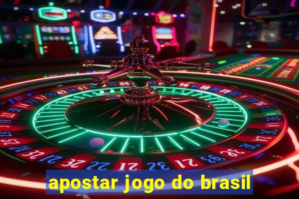 apostar jogo do brasil