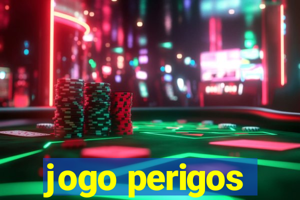 jogo perigos