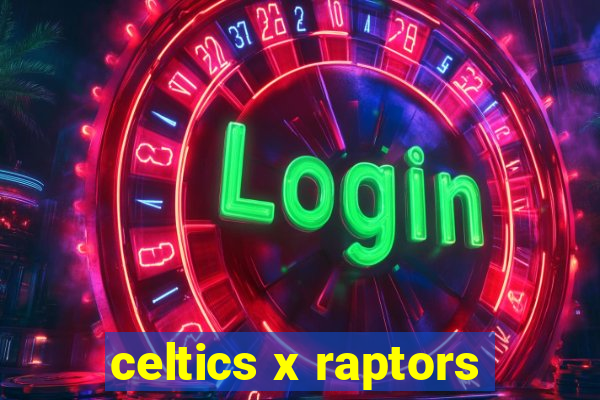 celtics x raptors