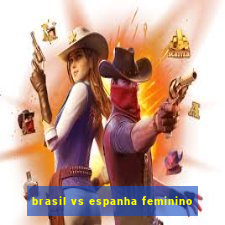 brasil vs espanha feminino