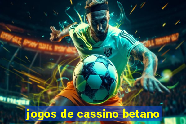 jogos de cassino betano