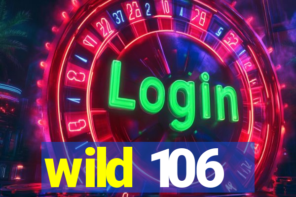 wild 106