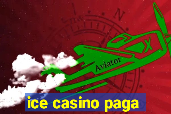 ice casino paga