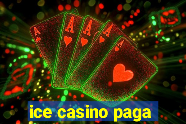 ice casino paga