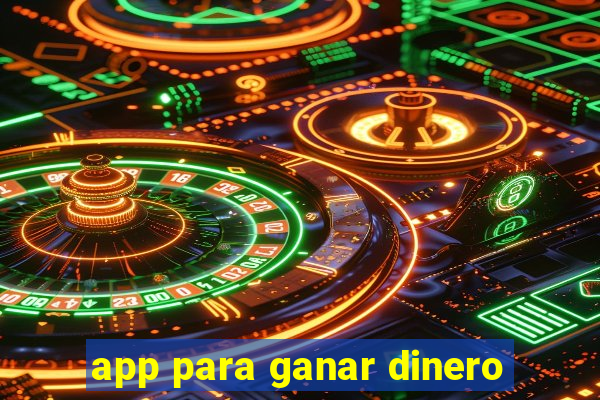 app para ganar dinero