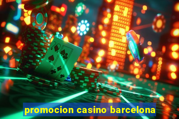 promocion casino barcelona