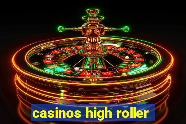 casinos high roller