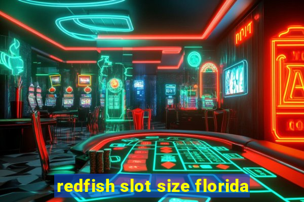 redfish slot size florida