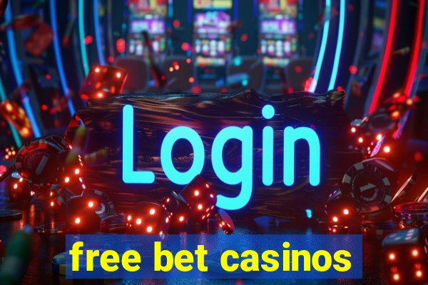 free bet casinos