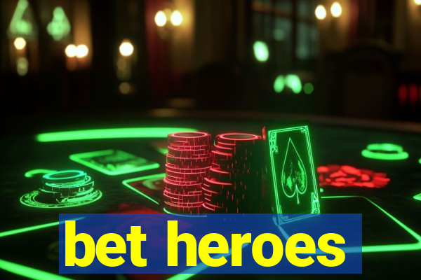 bet heroes