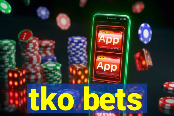 tko bets