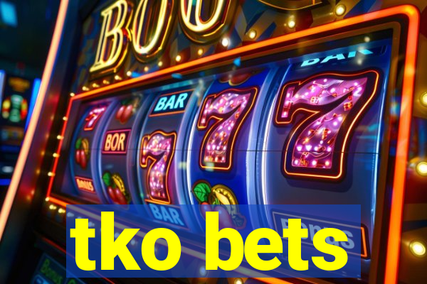 tko bets