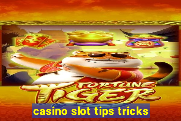 casino slot tips tricks