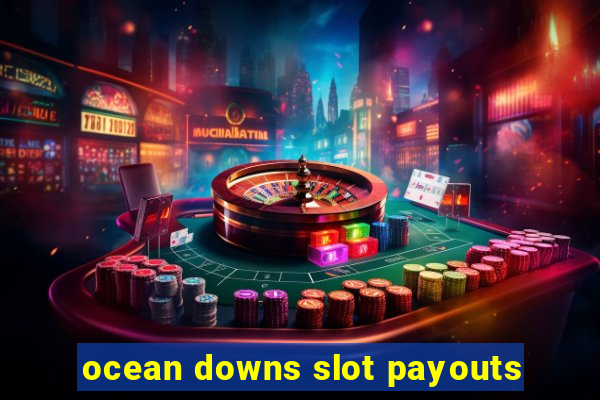 ocean downs slot payouts