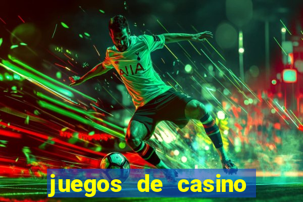 juegos de casino para ganar dinero real sin invertir