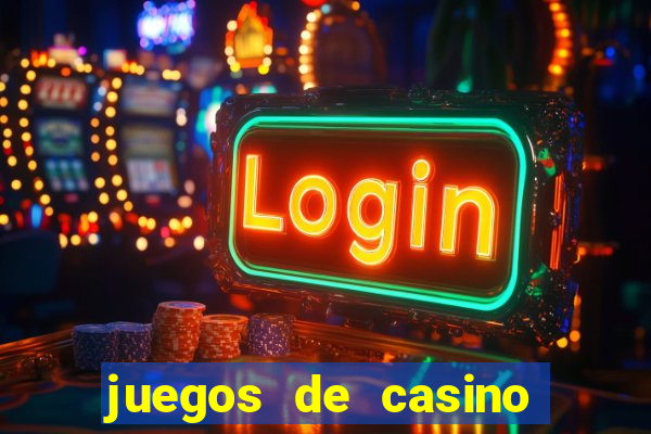 juegos de casino para ganar dinero real sin invertir