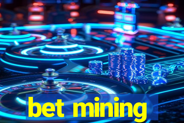 bet mining