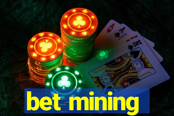 bet mining