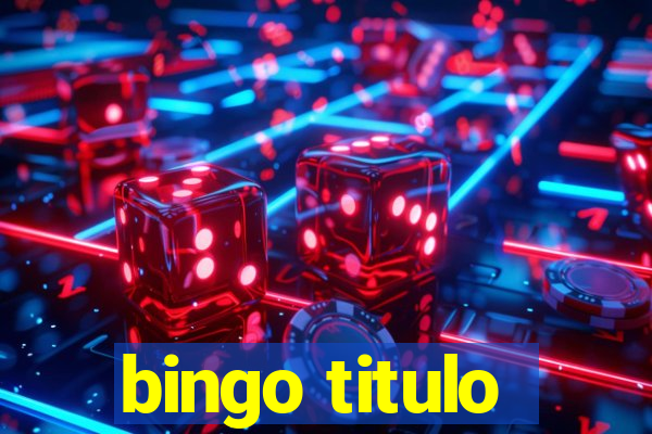 bingo titulo