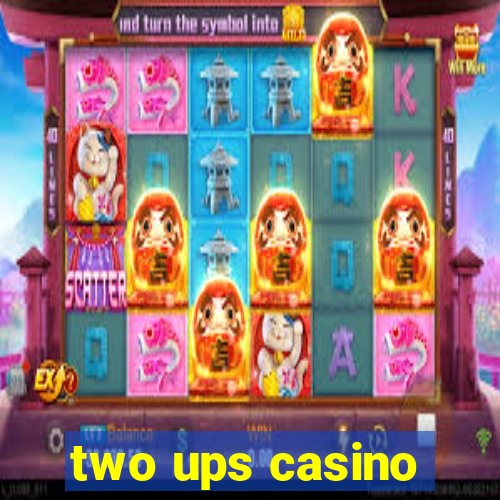 two ups casino