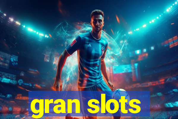 gran slots