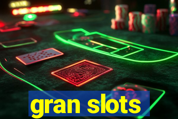 gran slots