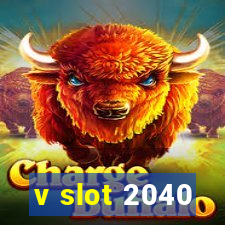 v slot 2040