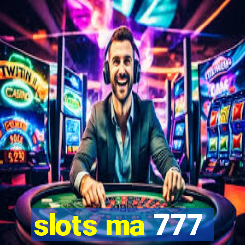 slots ma 777