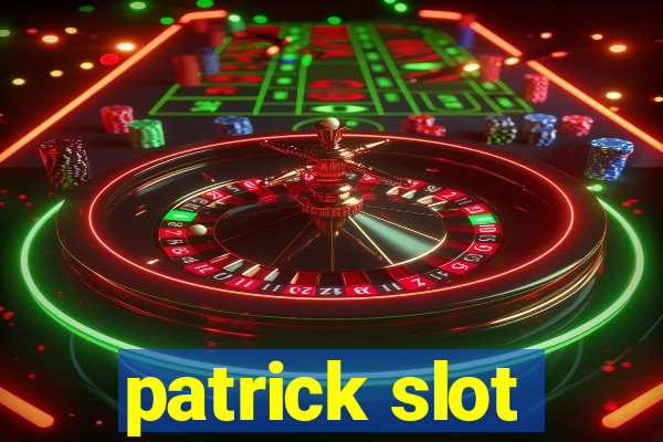 patrick slot