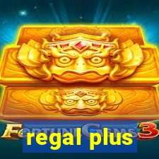 regal plus