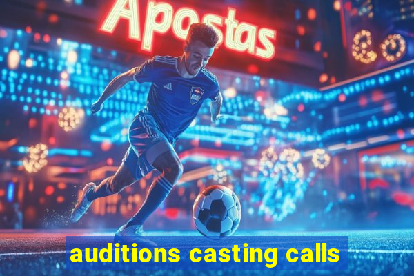 auditions casting calls