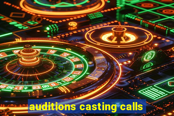 auditions casting calls