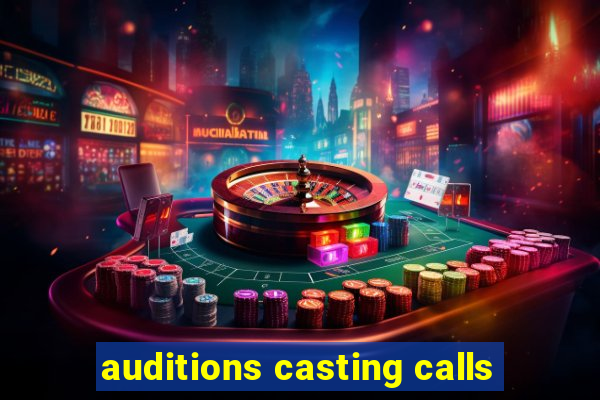 auditions casting calls