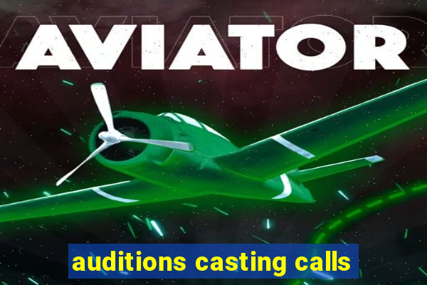 auditions casting calls