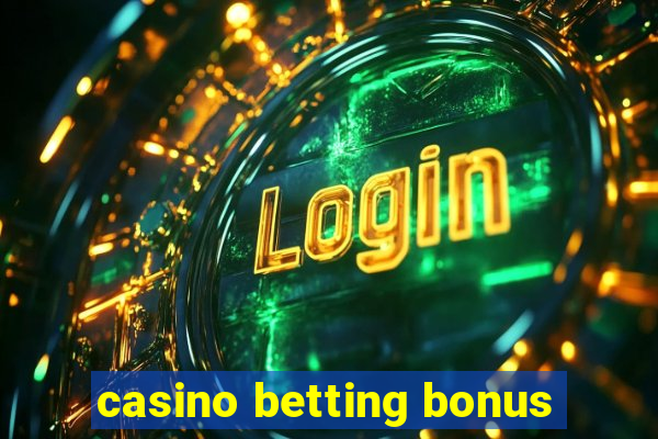 casino betting bonus