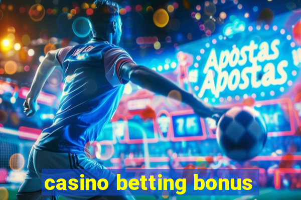 casino betting bonus