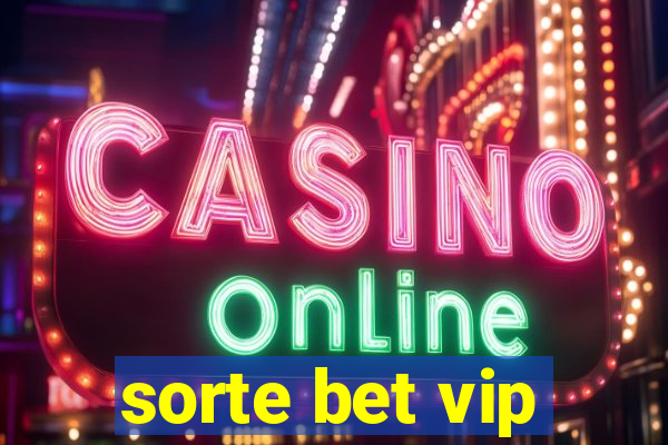 sorte bet vip