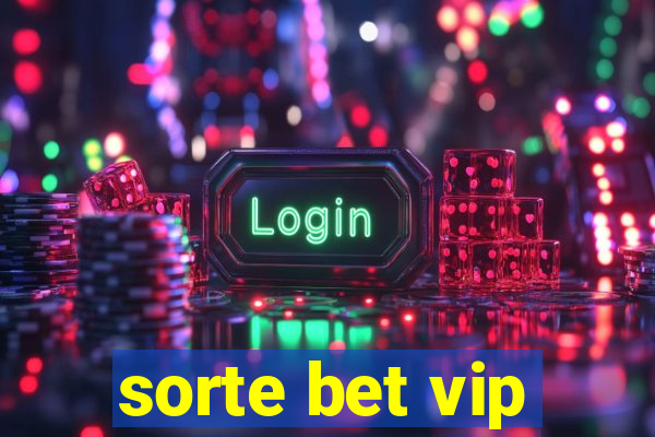 sorte bet vip