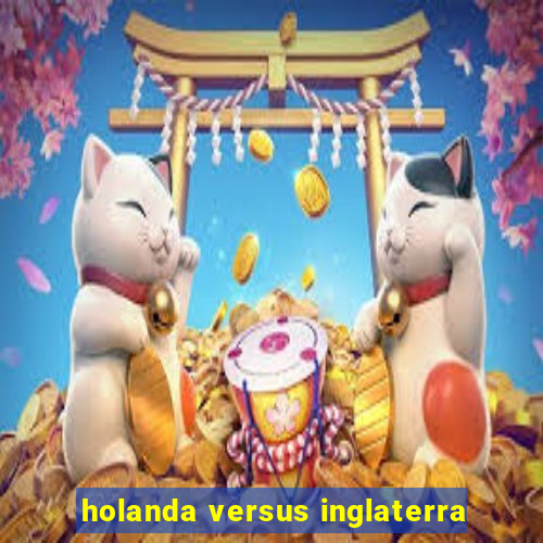 holanda versus inglaterra