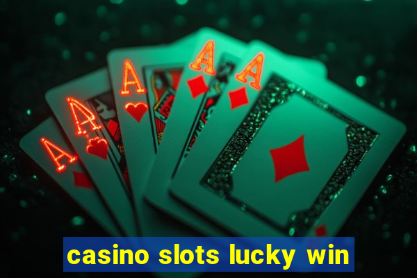 casino slots lucky win