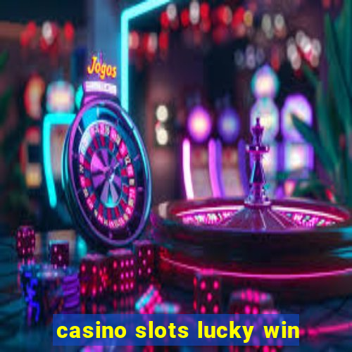 casino slots lucky win