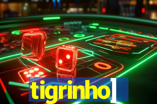 tigrinho]