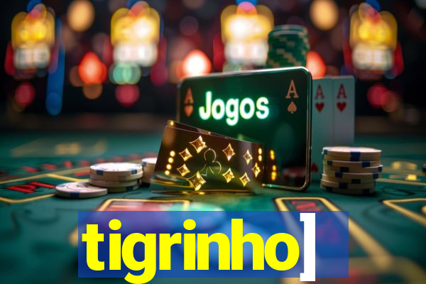 tigrinho]