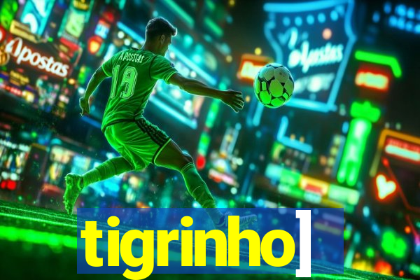 tigrinho]