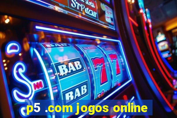 p5 .com jogos online