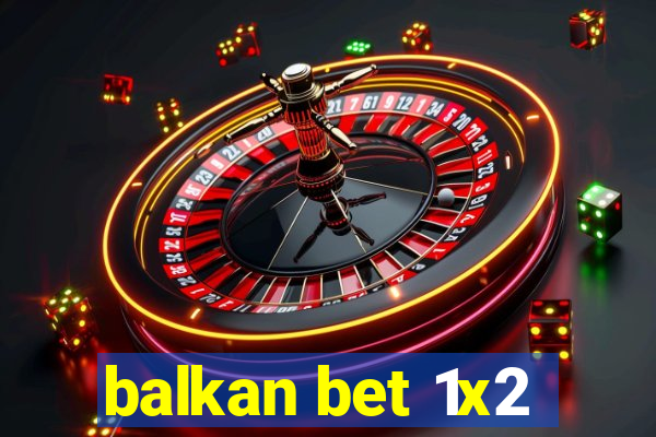 balkan bet 1x2