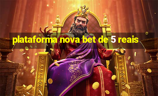 plataforma nova bet de 5 reais