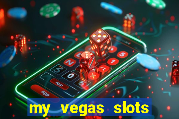 my vegas slots free chips